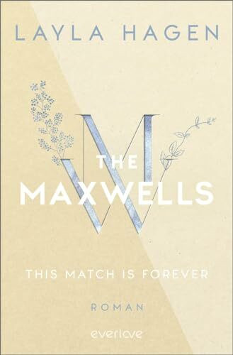 This Match is Forever (The Maxwells 6): Roman | Prickelnde Romance über eine zweite Chance für die Liebe