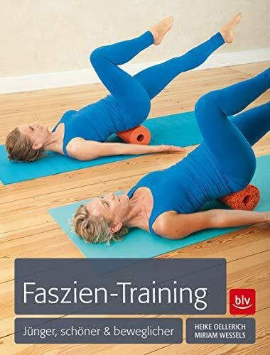 Faszien-Training: Jünger, schöner & beweglicher (BLV Sport, Fitness & Training)