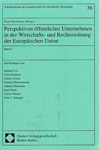 Perspektiven öffentlicher Unternehmen in der Wirtschafts- und Rechtsordnung der Europäischen Union - Band I