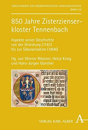 850 Jahre Zisterzienserkloster Tennenbach: Aspekte seiner Geschichte von der Gründung (1161) bis zur Säkularisation (1806) (Forschungen zur oberrheinischen Landesgeschichte)