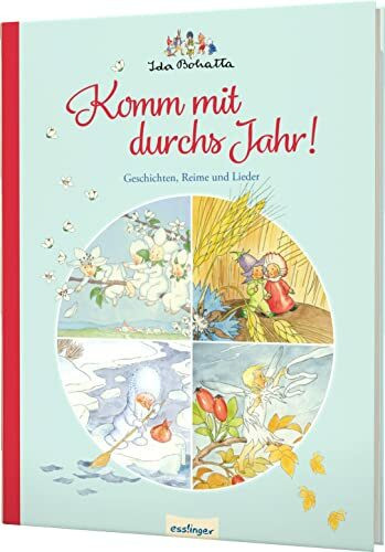 Ida Bohattas Bilderbuchklassiker: Komm mit durchs Jahr!: Geschichten, Reime und Lieder für die ganze Familie