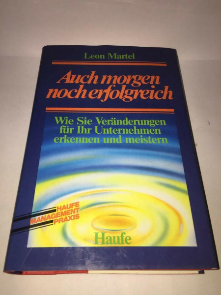 Auch morgen noch erfolgreich. Wie Sie Veränderungen für Ihr Unternehmen erkennen und meistern