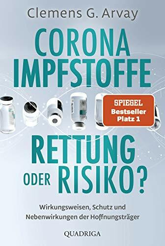 Corona-Impfstoffe: Rettung oder Risiko?: Wirkungsweisen, Schutz und Nebenwirkungen der Hoffnungsträger