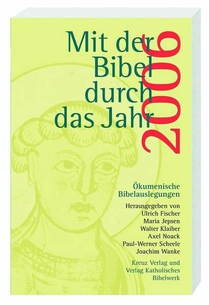 Mit der Bibel durch das Jahr 2006: Ökumenische Bibelauslegungen