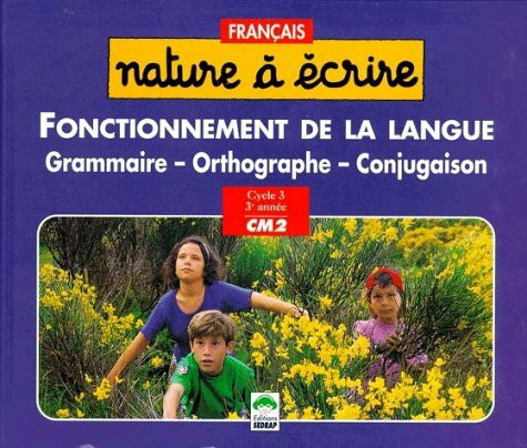 Français CM2 Fonctionnement de la langue: Grammaire, orthographe, conjugaison