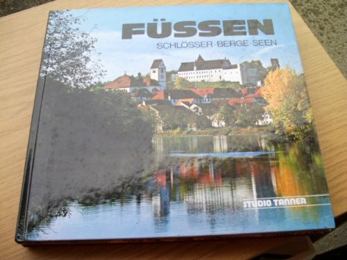 Füssen: Schlösser, Berge, Seen. Vorw. u. Bilderl. dtsch.-engl.-französ.