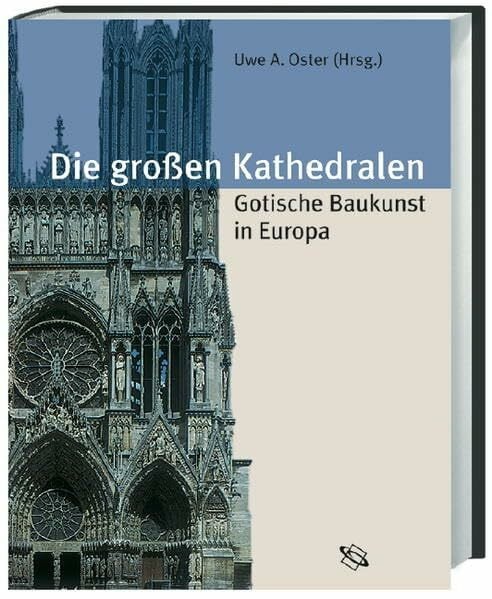 Die großen Kathedralen: Gotische Baukunst in Europa