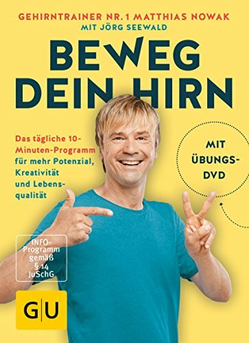 Beweg dein Hirn: Das tägliche 10-Minuten-Programm für mehr Potenzial, Kreativität und Lebensqualität (GU Gesundheit)