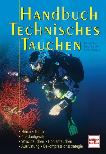 Handbuch Technisches Tauchen: Nitrox-Trimix-Kreislaufgeräte-Wracktauchen-Höhlentauchen-Ausrüst...