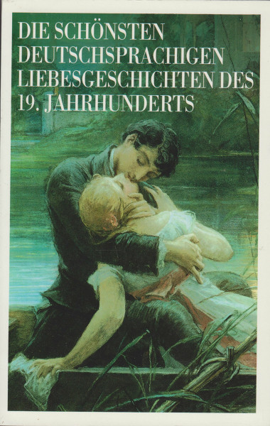 Die schoensten deutschsprachigen Liebesgeschichten des 19. Jahrhunderts