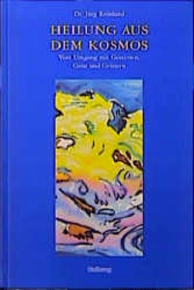 Heilung aus dem Kosmos: Vom Umgang mit Gestirnen, Geist und Geistern