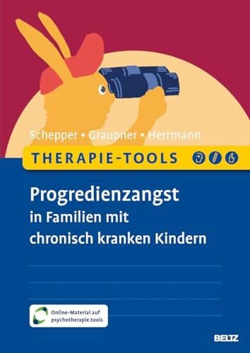 Therapie-Tools Progredienzangst in Familien mit chronisch kranken Kindern: Mit Online-Material (Beltz Therapie-Tools)