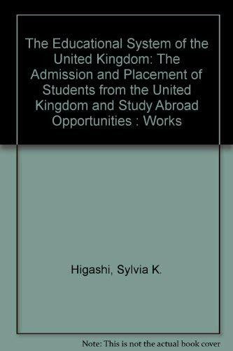 The Educational System of the United Kingdom: The Admission and Placement of Students from the United Kingdom and Study Abroad Opportunities : Works