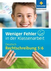 Weniger Fehler in der Klassenarbeit. Deutsch Rechtschreibung 5 / 6