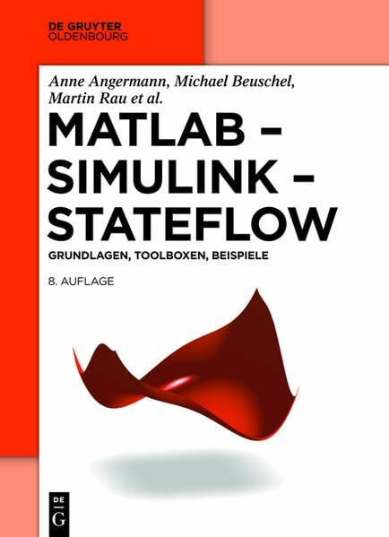 MATLAB - Simulink - Stateflow: Grundlagen, Toolboxen, Beispiele