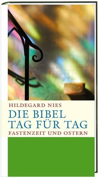 Die Bibel Tag für Tag: Fasten- und Osterzeit