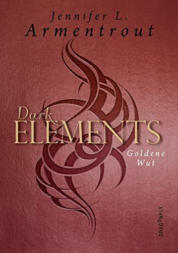 Dark Elements 5 - Goldene Wut: Die SPIEGEL-Bestsellerreihe jetzt im umwerfenden neuen Look! | Von der TikTok-Sensation und internationalen Bestsellerautorin Jennifer L. Armentrout