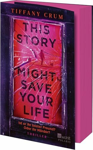 This Story Might Save Your Life: Ist er ihr bester Freund? Oder ihr Mörder? | Thriller | Mit limitiertem Farbschnitt in der ersten Auflage