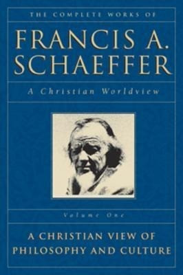 The Complete Works of Francis A. Schaeffer: A Christian Worldview