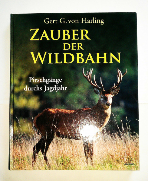 Zauber der Wildbahn. Pirschgänge durchs Jagdjahr.
