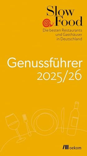 Slow Food Genussführer 2025/26: Die besten Restaurants und Gasthäuser in Deutschland. Der Restaurantguide für nachhaltige Gastronomie mit regionaler, biozertifizierter & traditioneller Küche.