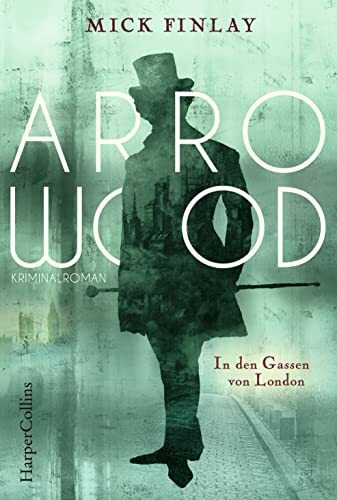 Arrowood - In den Gassen von London: Kriminalroman