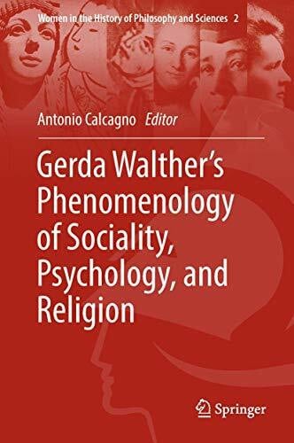 Gerda Walther’s Phenomenology of Sociality, Psychology, and Religion (Women in the History of Philosophy and Sciences, 2, Band 2)