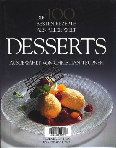 Die 100 besten Rezepte aus aller Welt. Desserts