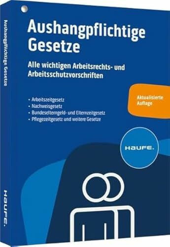 Aushangpflichtige Gesetze: Alle wichtigen Arbeitsrechts- und Arbeitsschutzvorschriften 2024 schnell und bequem erfüllen: Alle wichtigen Arbeitsschutzvorschriften 2023 schnell und bequem erfüllen