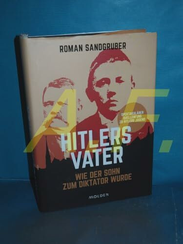 Hitlers Vater: Wie der Sohn zum Diktator wurde