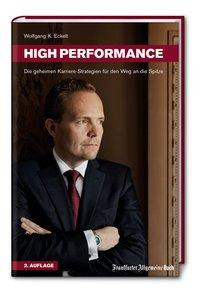 High Performance. Die geheimen Karriere-Strategien für den Weg an die Spitze