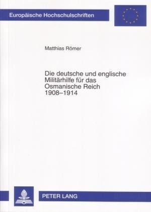 Die deutsche und englische Militärhilfe für das Osmanische Reich 1908-1914