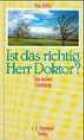 Ist das richtig, Herr Doktor?: Eine heitere Erzählung