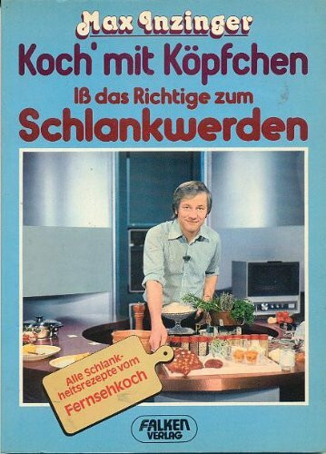 Koch' mit Köpfchen. Iß das Richtige zum Schlankwerden.