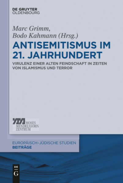 Antisemitismus im 21. Jahrhundert: Virulenz einer alten Feindschaft in Zeiten von Islamismus und Terror (Europäisch-jüdische Studien – Beiträge, 36, Band 36)