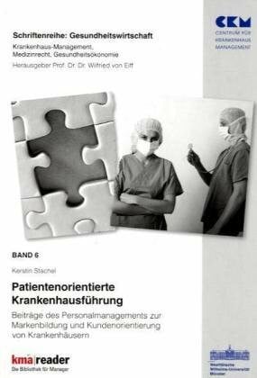 Patientenorientierte Krankenhausführung: Beiträge des Personalmanagements zur Markenbildung und Kundenorientierung (Gesundheitswirtschaft)