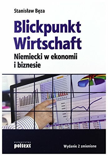 Blickpunkt Wirtschaft: Niemiecki w ekonomii i biznesie Wydanie 2 uzupełnione