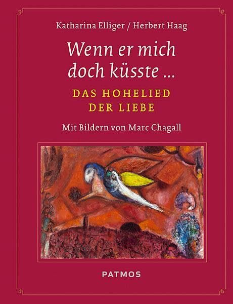 Wenn er mich doch küsste: Das Hohelied der Liebe - Mit Bildern von Marc Chagall