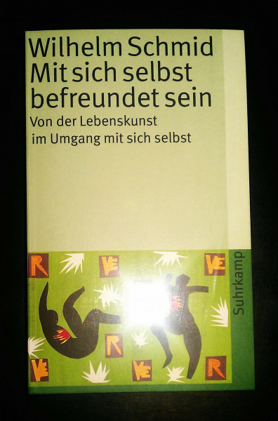 Mit sich selbst befreundet sein: Von der Lebenskunst im Umgang mit sich selbst