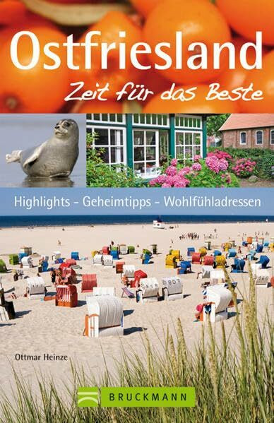 Ostfriesland – Zeit für das Beste: Highlights – Geheimtipps – Wohlfühladressen