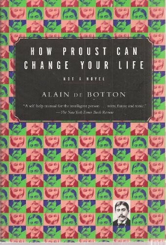 How Proust Can Change Your Life: Not a Novel