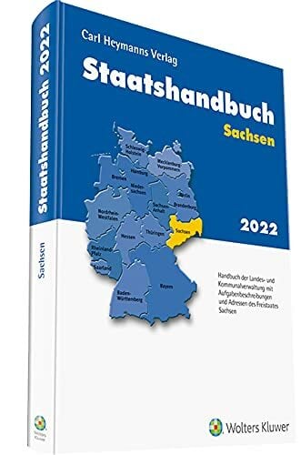 Staatshandbuch Sachsen 2022: Handbuch der Landes- und Kommunalverwaltung mit Aufgabenbeschreibungen und Adressen Staatshandbuch Sachsen 2022: Handbuch der Landes- und Kommunalverwaltung mit Aufgabenbeschreibungen und Adressen