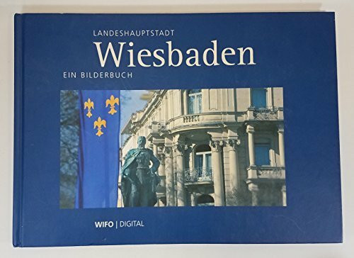 Wiesbaden Bildband: Landeshauptstadt Wiesbaden - Ein Bilderbuch