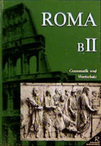 Roma B. Unterrichtswerk für Latein: Roma BII. Grammatik und Wortschatz