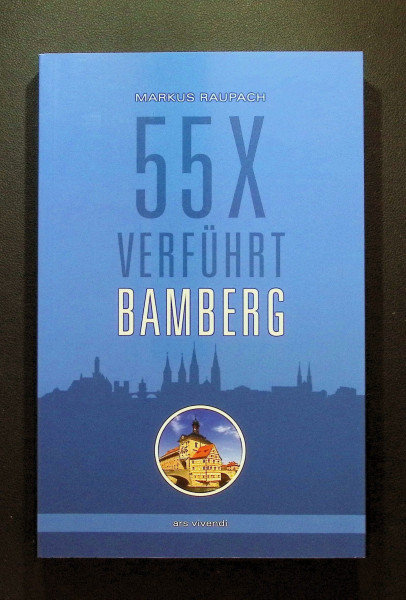 Reiseführer Bamberg: 55 x verführt Bamberg