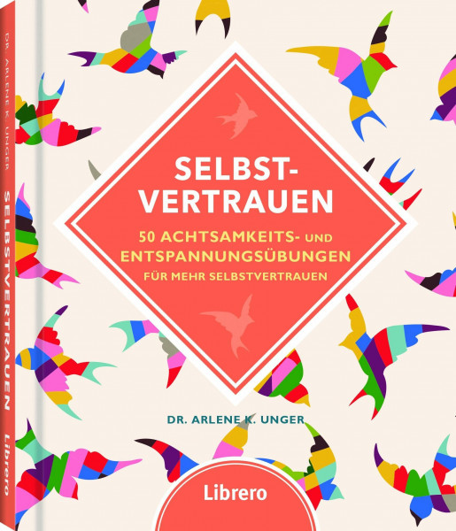 Selbstvertrauen: 50 einfachen Übungen gegen Selbstzweifeln: 50 Achtsamkeits- und Entspannungsübungen für mehr Selbstvertrauen