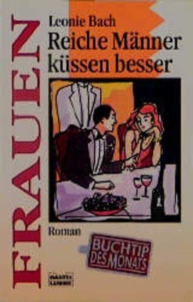 Reiche Männer küssen besser (Frauen. Bastei Lübbe Taschenbücher)