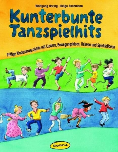 Kunterbunte Tanzspielhits: Pfiffige Kindertanzprojekte mit Liedern, Bewegungsideen, Reimen und Spielaktionen (Praxisbücher für den pädagogischen Alltag)