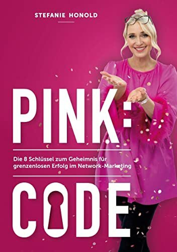 Pink: Code: Die 8 Schlüssel zum Geheimnis für grenzenlosen Erfolg im Network-Marketing