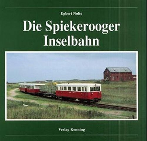 Die Spiekerooger Inselbahn (Nebenbahndokumentation)